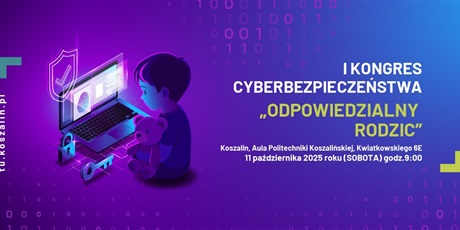 I KONGRES CYBERBEZPIECZEŃSTWA "ODPOWIEDZIALNY RODZIC"