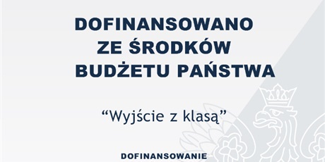 Przedsięwzięcie Ministra Edukacji ,,Wyjście z klasą”